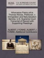 Athanasios Patsis a/k/a Thomas Nickas, Petitioner, v. Immigration and Naturalization Service. U.S. Supreme Court Transcript of Record with Supporting Pleadings 1270496514 Book Cover