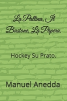 La Pallina, Il Bastone, La Papera.: Hockey Su Prato. B08MRW6TXC Book Cover