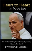 Heart to Heart with Pope Leo: Former Cardinal Prevost on Francis, Abuse, Synodality, and a Church Led by the Holy Spirit B0FD8TBQF5 Book Cover