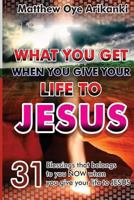 What You Get When You Give Your Life to Jesus 149443590X Book Cover