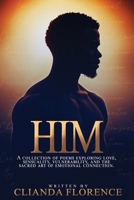 Him: A collection of poems exploring love, sensuality, vulnerability, and the sacred art of emotional connection. B0GXCDR6MT Book Cover