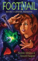 Footnail: Book 1: Genesis Awakens 1990678009 Book Cover