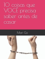 10 coisas que VOCÊ precisa saber antes de casar (A dor do divórcio) B09CRH6CX7 Book Cover