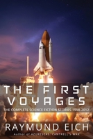 The First Voyages: The Complete Science Fiction Stories 1998-2012 069237471X Book Cover