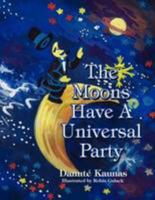 The Moons Have a Universal Party 1436349109 Book Cover