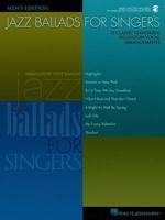 Jazz Ballads for Singers - Men's Edition: 15 Classic Standards in Custom Vocal Arrangements Men's Edition 0634064576 Book Cover