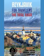 REYKJAVIK FOR TRAVELERS. The total guide: The comprehensive traveling guide for all your traveling needs. By THE TOTAL TRAVEL GUIDE COMPANY 1075290007 Book Cover