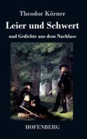 Leier und Schwert: und Gedichte aus dem Nachlass 3743718707 Book Cover