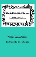 The Girl Who Liked Marblesand Other Stories... 136733344X Book Cover