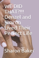 WE DID THAT?!!! Denzel and Sharon Lived Their Perfect Life 1691916587 Book Cover