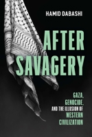 After Savagery: Gaza, Genocide, and the Illusion of Western Civilization B0DV1FJRS8 Book Cover