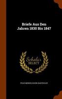 Briefe Aus Den Jahren 1830 Bis 1847 1340715058 Book Cover