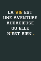 La vie est une aventure: Id�e Cadeau Original Pour Femme, Un Carnet De Notes Pour Transmettre Un Message Positif � Sa Copine, Sa Meilleure Amie, Sa Fille, Sa Maman, Sa Soeur: Carnet de notes Si c'est  B084DGQ6K2 Book Cover