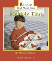 Multiply This! (Rookie Read-About Math) 051625264X Book Cover