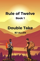 Rule of Twelve - Book 1 - Double Take 1916207448 Book Cover