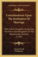 Consideration upon the Institution of Marriage (Marriage, sex, and the family in England, 1660-1800) 1170374492 Book Cover