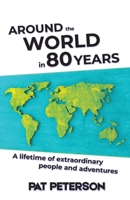 Around the World in 80 Years: A lifetime of extraordinary people and adventures 1964754046 Book Cover