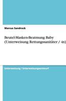 Beutel-Masken-Beatmung Baby (Unterweisung Rettungssanitäter / -in) 3640532511 Book Cover