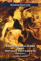 Conociendo a Jesús en el Antiguo Testamento 848267529X Book Cover
