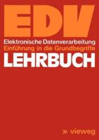 Lehrbuch Edv: Elektronische Datenverarbeitung Einfuhrung in Die Grundbegriffe 352808331X Book Cover