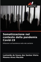 Somatizzazione nel contesto della pandemia Covid-19: Riflessioni sull'assistenza nella rete sanitaria 6203295876 Book Cover
