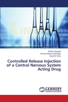 Controlled Release Injection of a Central Nervous System Acting Drug 3659633380 Book Cover