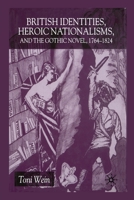 British Identities, Heroic Nationalisms, and the Gothic Novel, 1764-1824 1349429619 Book Cover