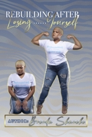 Rebuilding After Losing...Yourself B08WK2H8YL Book Cover