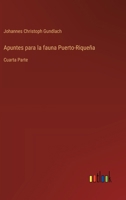 Apuntes para la fauna Puerto-Riqueña: Cuarta Parte 3368049852 Book Cover