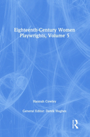 Eighteenth-Century Women Playwrights, Vol 5 1138752967 Book Cover