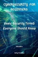 CYBERSECURITY FOR BEGINNERS: Basic Security Terms Everyone Should Know B08R6RBDBK Book Cover