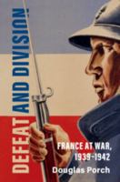 Defeat and Division: France at War, 1939–1942 1107047463 Book Cover