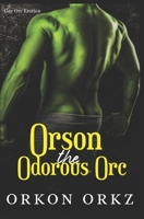 Orson the Odorous Orc: Gay Fart Fetish Orc Erotica B0C2S59SGH Book Cover
