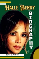 Halle Berry Biography: The Amazing Life and Legacy of an Incredible Film Actress (Inside the Life of Amazing Personalities) B0DVSRFLH1 Book Cover