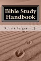 Bible Study Handbook: A Historical and Theological Examination of Each Book of the Bible 1727603885 Book Cover