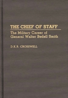 The Chief of Staff: The Military Career of General Walter Bedell Smith (Contributions in Military Studies) 0313274800 Book Cover