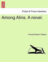 Among Alins. A novel. 1241175721 Book Cover