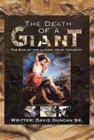 The Death of a Giant: The End of the Illegal Drug Industry 1499066759 Book Cover