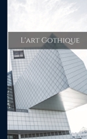 L'art Gothique 1019314478 Book Cover