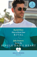 How To Resist Your Rival / Key To The Single Dad's Heart: How to Resist Your Rival / Key to the Single Dad's Heart 0263306224 Book Cover