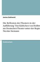 Die Reflexion Des Theaters in Der Auffuhrung "Das Kathchen Von Heilbronn" Am Deutschen Theater Unter Der Regie Von Nicolas Stemann 3638864413 Book Cover