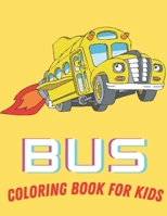 Bus Coloring Book For Kids: Toddler Coloring Book: Buses, Perfect For Kids B08XFFPFFH Book Cover