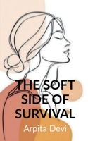 THE SOFT SIDE OF SURVIVAL B0GWN2Q1RT Book Cover