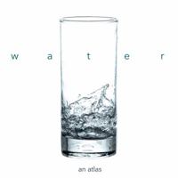 Water: An Atlas 0988427222 Book Cover