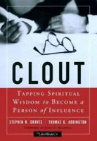 Clout: Tapping Spiritual Wisdom to Become a Person of Influence 0787964751 Book Cover