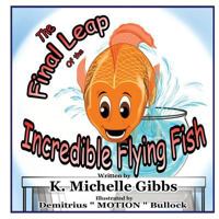 The Final Leap of the Incredible Flying Fish 1985233509 Book Cover