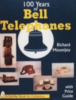 100 Years of Bell Telephones: With Price Guide (Schiffer Book for Collectors) 0887408729 Book Cover