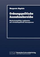 Ordnungspolitische Ausnahmebereiche: Marktwirtschaftliche Legitimation Und Wirtschaftspolitische Konsequenzen 3824400561 Book Cover