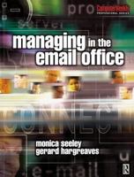 Managing in the Email Office (COMPUTER WEEKLY PROFESSIONAL) (Computer Weekly Professional) 0750656980 Book Cover
