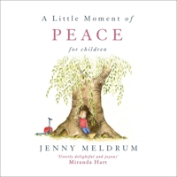 A Little Moment of Peace for Children (Little Moments for Children) 1473691672 Book Cover